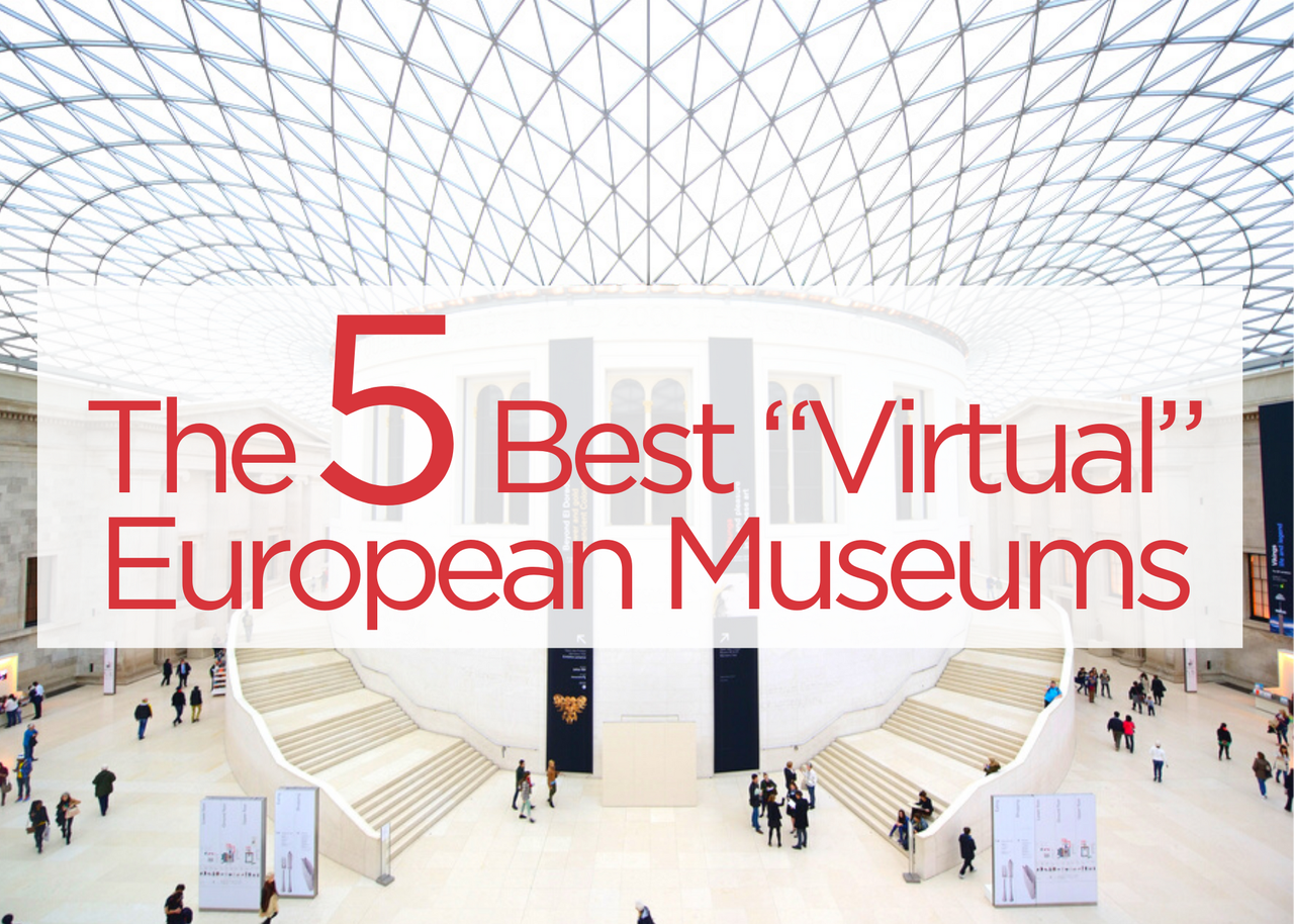 The 5 Best European Museums You Can Visit Without Leaving Home